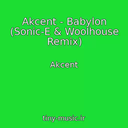 کاور آهنگ Akcent - Babylon (Sonic-E & Woolhouse Remix) از Akcent