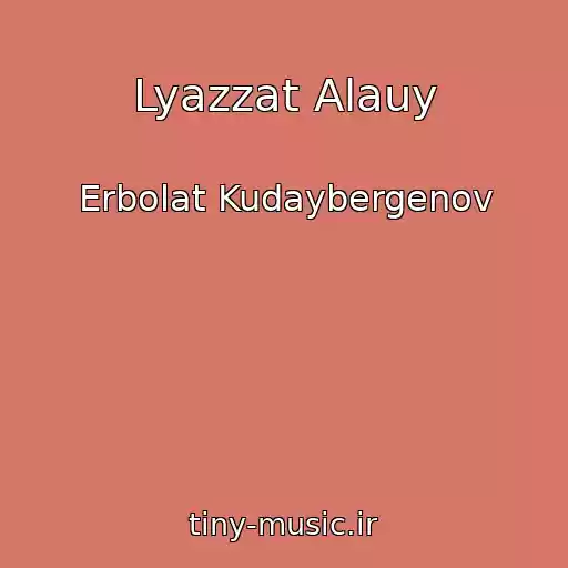 کاور آهنگ Lyazzat Alauy از Erbolat Kudaybergenov