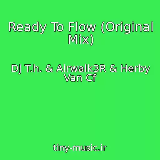 کاور آهنگ Ready To Flow (Original Mix) از Dj T.h. & Airwalk3R & Herby Van Cf