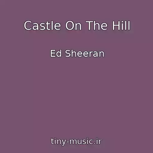 کاور آهنگ Castle On The Hill از Ed Sheeran