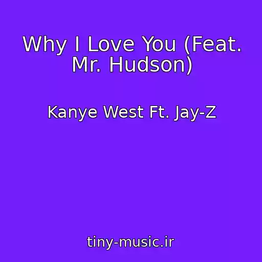 کاور آهنگ Why I Love You (Feat. Mr. Hudson) از Kanye West Ft. Jay-Z