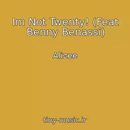 کاور آهنگ Im Not Twenty! (Feat Benny Benassi) از Alizee