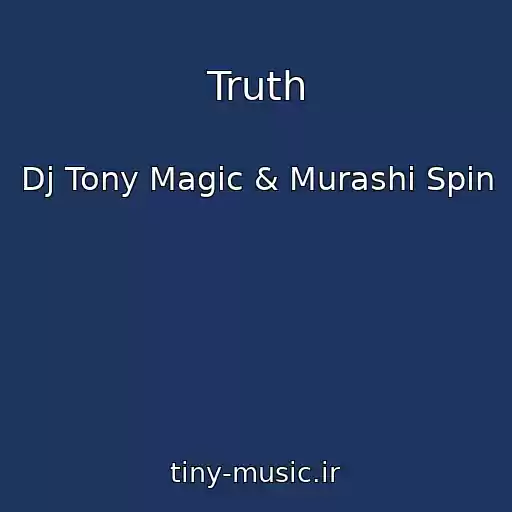 کاور آهنگ Truth از Dj Tony Magic & Murashi Spin