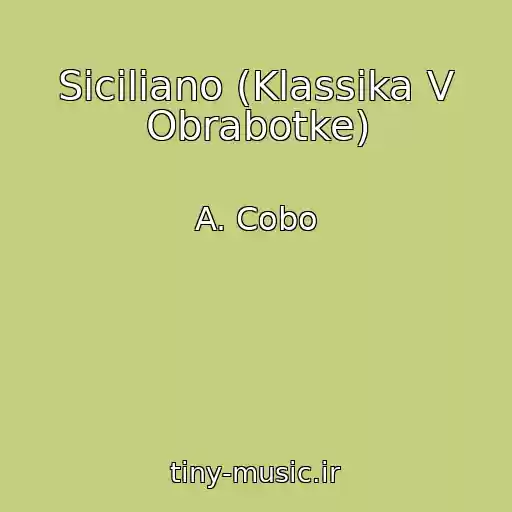 کاور آهنگ Siciliano (Klassika V Obrabotke) از A. Cobo