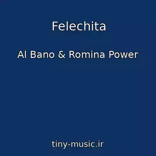 کاور آهنگ Felechita از Al Bano & Romina Power