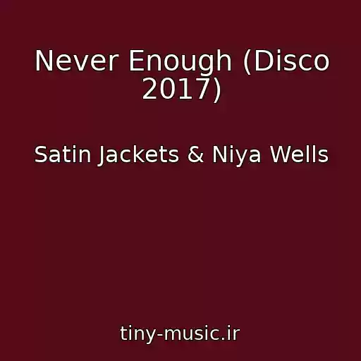 کاور آهنگ Never Enough (Disco 2017) از Satin Jackets & Niya Wells