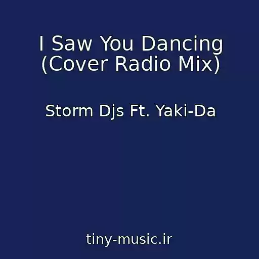کاور آهنگ I Saw You Dancing (Cover Radio Mix) از Storm Djs Ft. Yaki-Da
