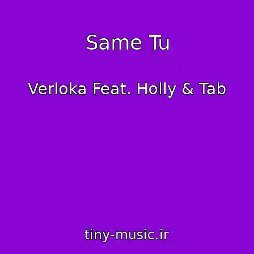 کاور آهنگ Same Tu از Verloka Feat. Holly & Tab