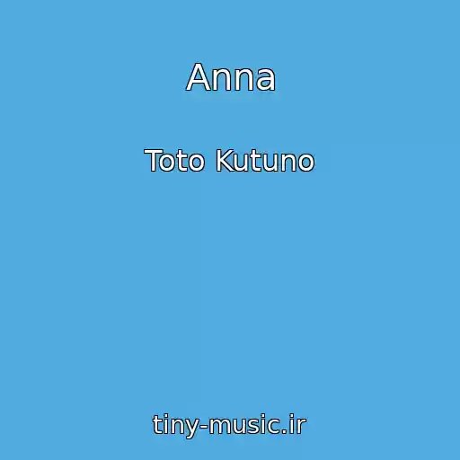 کاور آهنگ Anna از Toto Kutuno