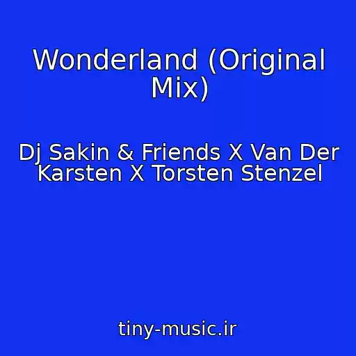 کاور آهنگ Wonderland (Original Mix) از Dj Sakin & Friends X Van Der Karsten X Torsten Stenzel