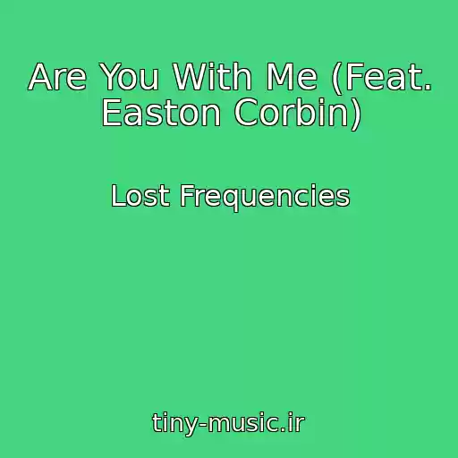 کاور آهنگ Are You With Me (Feat. Easton Corbin) از Lost Frequencies