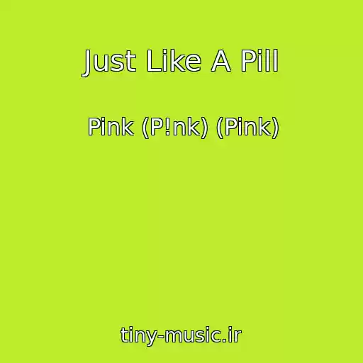کاور آهنگ Just Like A Pill از Pink (P!nk) (Pink)