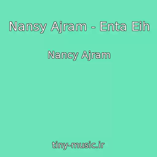 کاور آهنگ Nansy Ajram - Enta Eih از Nancy Ajram