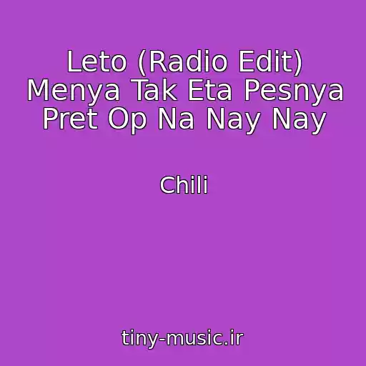 کاور آهنگ Leto (Radio Edit) Menya Tak Eta Pesnya Pret Op Na Nay Nay از Chili