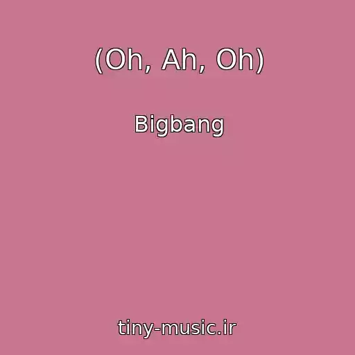 کاور آهنگ (Oh, Ah, Oh) از Bigbang