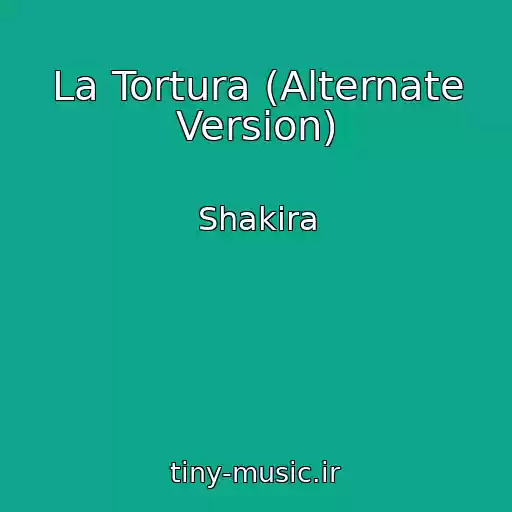 کاور آهنگ La Tortura (Alternate Version) از Shakira