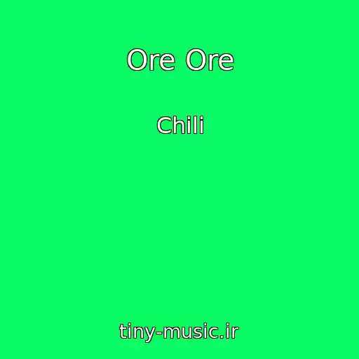 کاور آهنگ Ore Ore از Chili