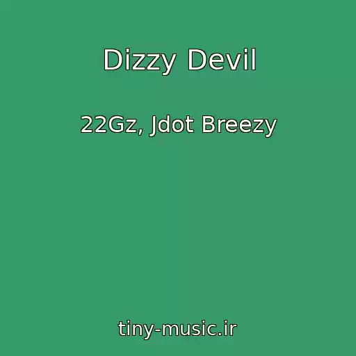 کاور آهنگ Dizzy Devil از 22Gz, Jdot Breezy