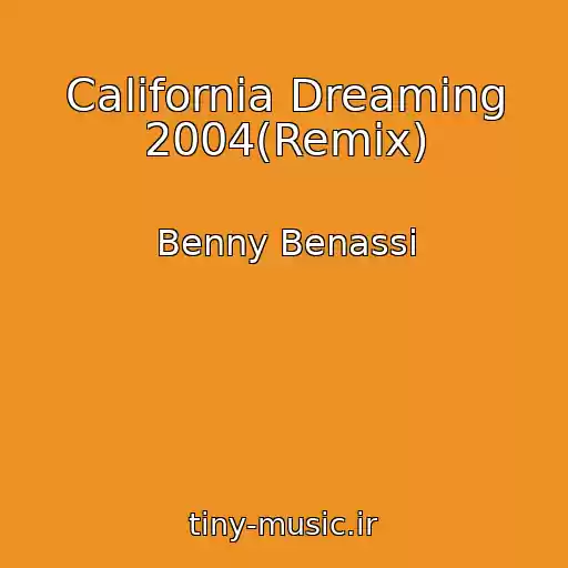 کاور آهنگ California Dreaming 2004(Remix) از Benny Benassi