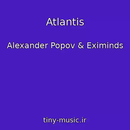 کاور آهنگ Atlantis از Alexander Popov & Eximinds
