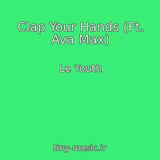 کاور آهنگ Clap Your Hands (Ft. Ava Max) از Le Youth