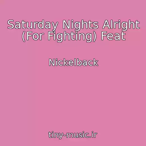 کاور آهنگ Saturday Nights Alright (For Fighting) Feat از Nickelback