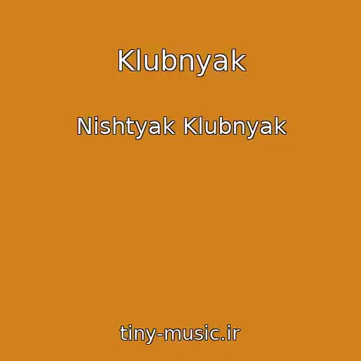 کاور آهنگ Klubnyak از Nishtyak Klubnyak