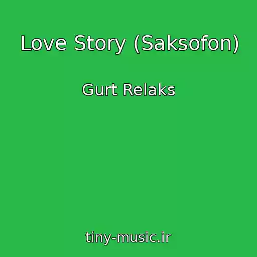 کاور آهنگ Love Story (Saksofon) از Gurt Relaks