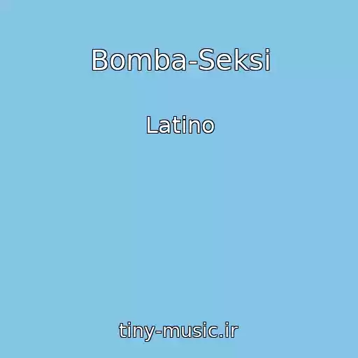 کاور آهنگ Bomba-Seksi از Latino