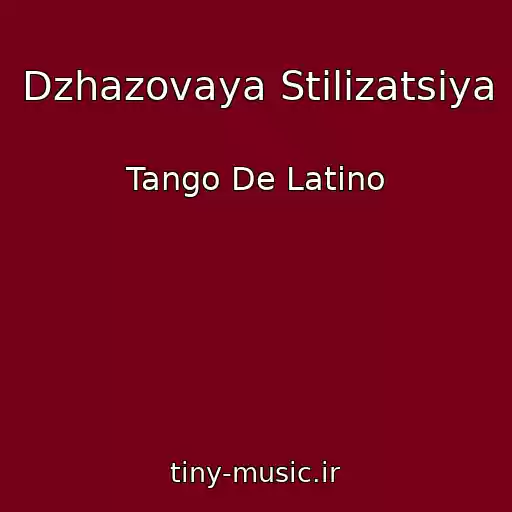 کاور آهنگ Dzhazovaya Stilizatsiya از Tango De Latino