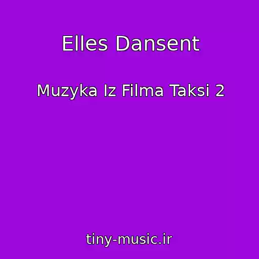 کاور آهنگ Elles Dansent از Muzyka Iz Filma Taksi 2