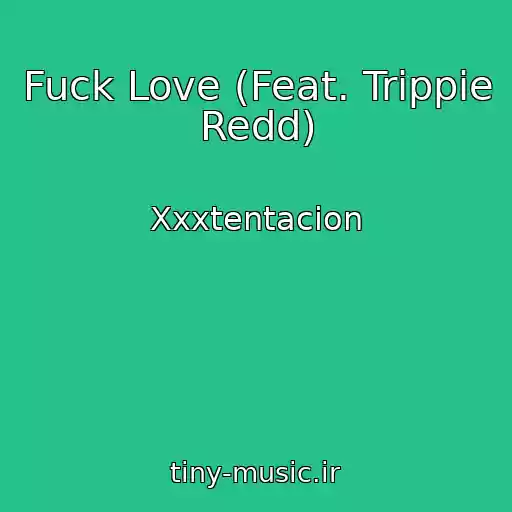 کاور آهنگ Fuck Love (Feat. Trippie Redd) از Xxxtentacion