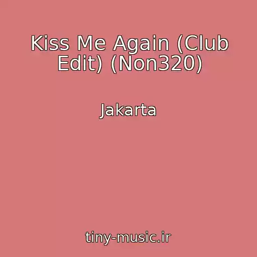 کاور آهنگ Kiss Me Again (Club Edit) (Non320) از Jakarta