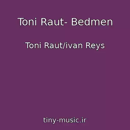 کاور آهنگ Toni Raut- Bedmen از Toni Raut/ivan Reys