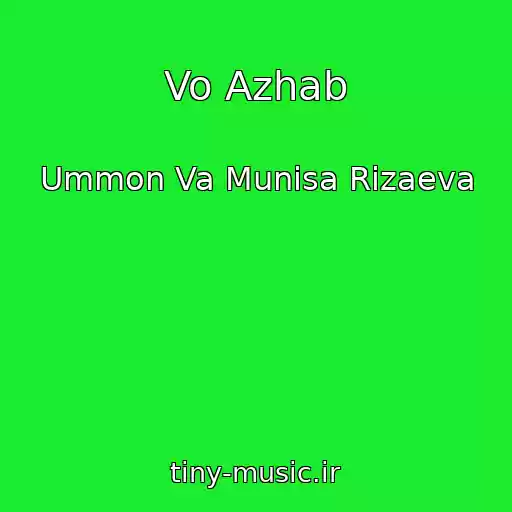 کاور آهنگ Vo Azhab از Ummon Va Munisa Rizaeva