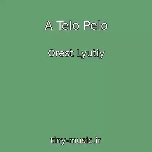 کاور آهنگ A Telo Pelo از Orest Lyutiy