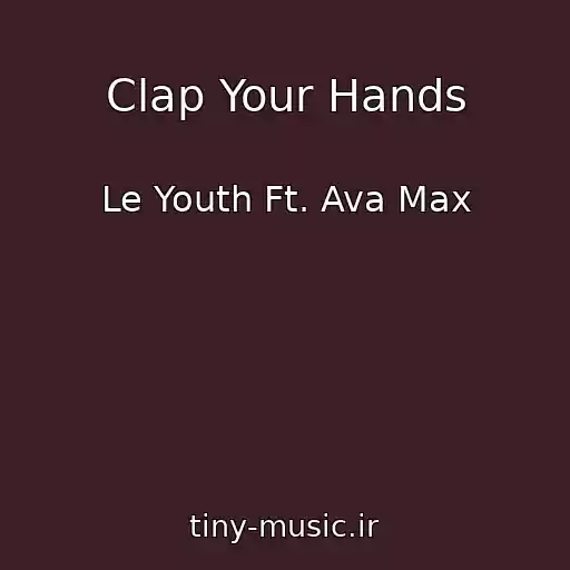 کاور آهنگ Clap Your Hands از Le Youth Ft. Ava Max