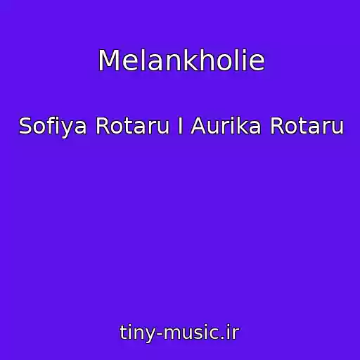 کاور آهنگ Melankholie از Sofiya Rotaru I Aurika Rotaru