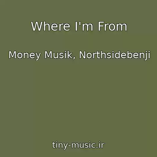 کاور آهنگ Where I'm From از Money Musik, Northsidebenji