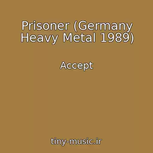 کاور آهنگ Prisoner (Germany Heavy Metal 1989) از Accept