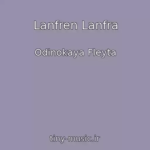 کاور آهنگ Lanfren Lanfra از Odinokaya Fleyta