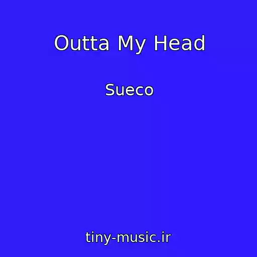 کاور آهنگ Outta My Head از Sueco