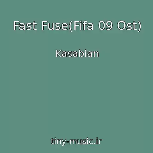 کاور آهنگ Fast Fuse(Fifa 09 Ost) از Kasabian