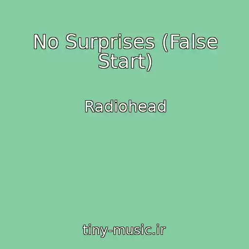 کاور آهنگ No Surprises (False Start) از Radiohead