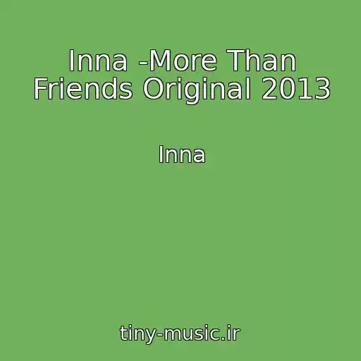 کاور آهنگ Inna -More Than Friends Original 2013 از Inna