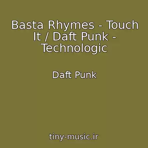 کاور آهنگ Basta Rhymes - Touch It / Daft Punk - Technologic از Daft Punk