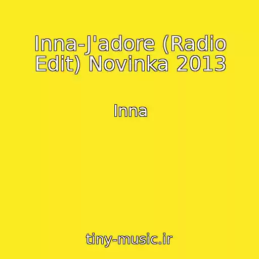 کاور آهنگ Inna-J'adore (Radio Edit) Novinka 2013 از Inna