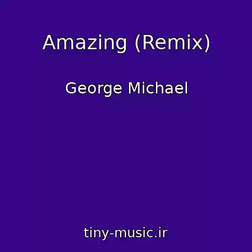 کاور آهنگ Amazing (Remix) از George Michael