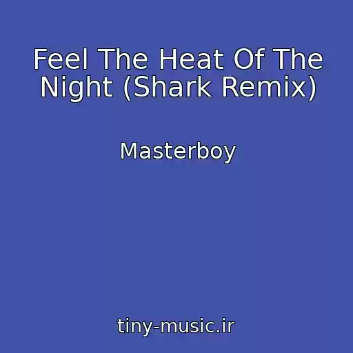 کاور آهنگ Feel The Heat Of The Night (Shark Remix) از Masterboy