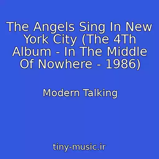 کاور آهنگ The Angels Sing In New York City (The 4Th Album - In The Middle Of Nowhere - 1986) از Modern Talking